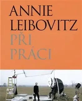 Biografie - ostatné Při práci - Annie Leibovitz