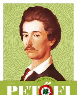 Literatúra Petőfi - Petőfi Sándor regényes életrajza - Anna Berényi