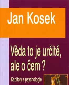 Psychológia, etika Věda to je určitě, ale o čem? - Jan Kosek