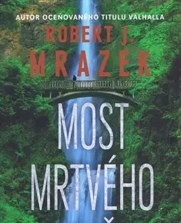 Detektívky, trilery, horory Most mrtvého muže - Robert J. Mrazek