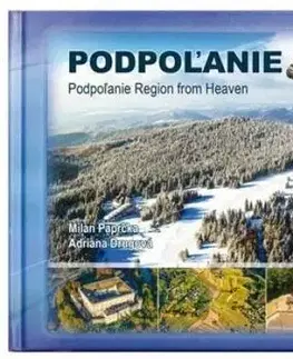 Encyklopédie, obrazové publikácie Podpoľanie z neba - Podpoľanie Region from heaven - Adriana Drugová