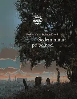 Young adults Sedem minút po polnoci - Patrick Ness,Siobhan Dowd,Michal Jedinák