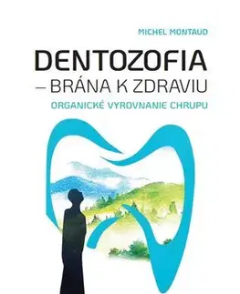 Alternatívna medicína - ostatné Dentozofia – Brána k zdraviu - Michel Montaud