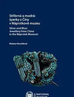 Umenie - ostatné Stříbrná a modrá: šperky z Číny v Náprstkově muzeu / Silver and Blue: Jewellery from China in the Ná - Helena Heroldová