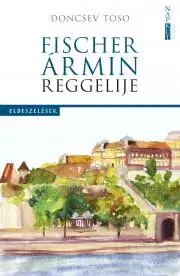 Svetová beletria Fischer Ármin reggelije - Doncsev Toso