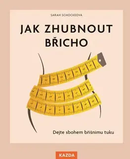 Zdravá výživa, diéty, chudnutie Jak zhubnout břicho - Sarah Schocke