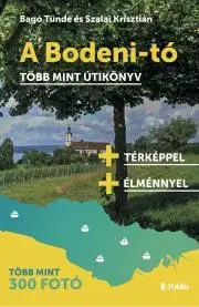 Sprievodcovia, mapy - ostatné A Bodeni-tó - Bagó Tünde,Szalai Krisztián