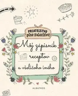 Pre dievčatá Môj zápisník receptov a všeličoho iného