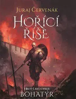 Sci-fi a fantasy Bohatýr III: Hořící říše - Juraj Červenák