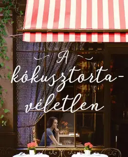 Romantická beletria A kókusztorta-véletlen - Amy E. Reichert,Eleonóra Ács