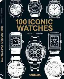 Dizajn, úžitkové umenie, móda 100 Iconic Watches - Gisbert L. Brunner