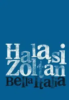 Beletria - ostatné Bella Italia - Zoltán Halasi
