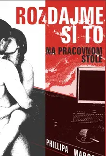 Romantická beletria Rozdajme si to na pracovnom stole - Marco Phillipa