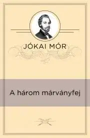 Svetová beletria A három márványfej - Mór Jókai