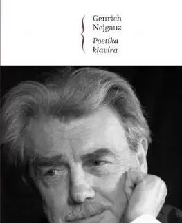Hudba - noty, spevníky, príručky Poetika klavíra, 2. vydanie - Genrich Gustavovič Nejgauz