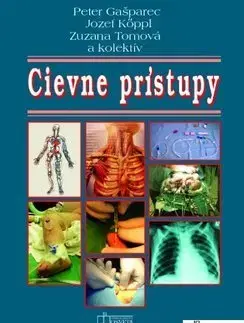 Medicína - ostatné Cievne prístupy - Peter Gašparec,Kolektív autorov