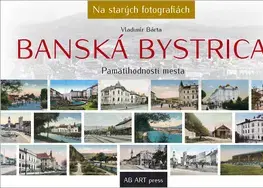 Encyklopédie, obrazové publikácie Banská Bystrica - Pamätihodnosti mesta - Vladimír Bárta
