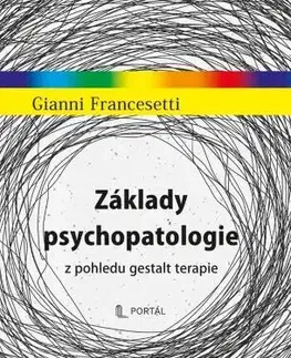 Psychológia, etika Základy psychopatologie z pohledu gestalt terapie - Gianni Francesetti