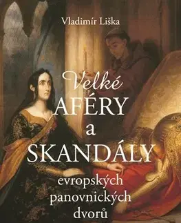 História Velké aféry a skandály evropských panovnických dvorů - Vladimír Liška