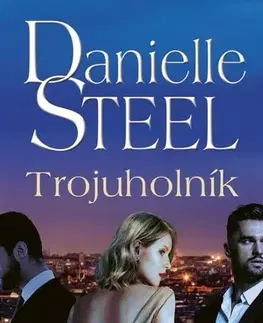 Romantická beletria Trojuholník - Danielle Steel,Tamara Chovanová