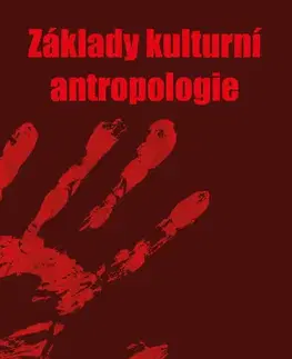 Odborná a náučná literatúra - ostatné Základy kulturní antropologie, 4. vydání - Martin Soukup