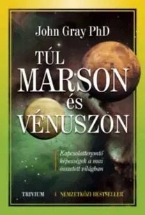 Psychológia, etika Túl Marson és Vénuszon - A XXI. század párkapcsolati kézikönyve - John Gray