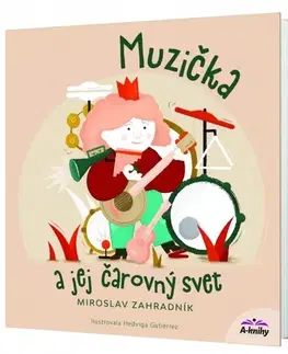 Pre deti a mládež - ostatné Muzička a jej čarovný svet - Miroslav Zahradník