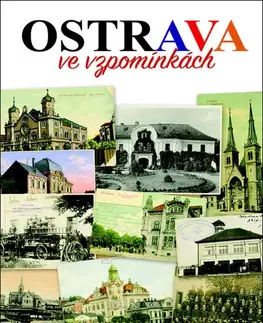 Obrazové publikácie Ostrava ve vzpomínkách - Bohuslav Žárský