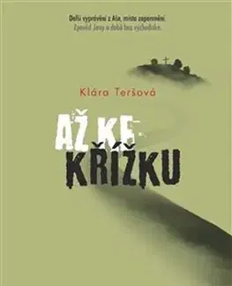 Česká beletria Až ke křížku - Klára Teršová