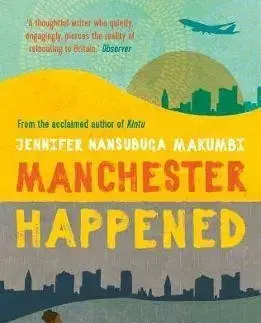 Svetová beletria Manchester Happened - Jennifer Nansubuga Makumbi