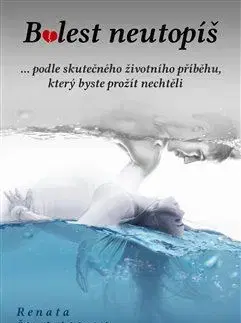 Česká beletria Bolest neutopíš - Renata Šindelářová