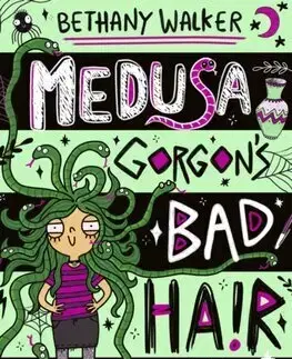 Fantasy, upíri Medusa Gorgons Bad Hair Day - Bethany Walker,Katie Abey