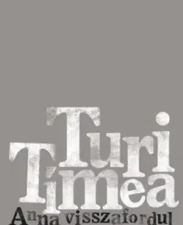 Poézia - antológie Anna visszafordul - Tímea Turi