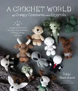 Pletenie, hačkovanie, vyšívanie, paličkovanie A Crochet World of Creepy Creatures and Cryptids - Rikki Gustafson