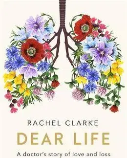 Biografie - ostatné Dear Life - Rachel Clarke