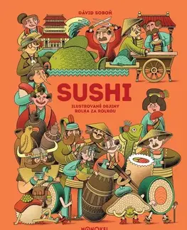 Encyklopédie pre deti a mládež - ostatné Sushi – ilustrované dejiny rolka za rolkou - Dávid Soboň