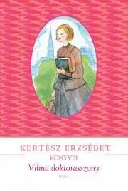 Historické romány Vilma doktorasszony - Erzsébet Kertész