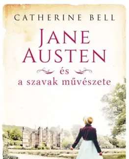 Historické romány Jane Austen és a szavak művészete - Catherine Bell