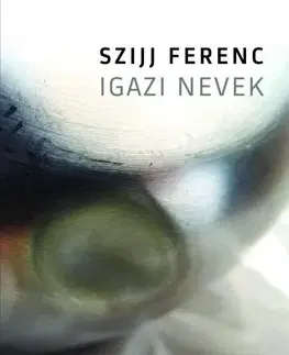 Svetová beletria Igazi nevek - Ferenc Szijj