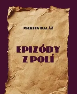 História - ostatné Epizódy z polí - Martin Baláž