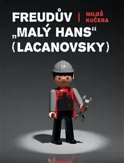 Psychológia, etika Freudův "Malý Hans" Lacanovsky - Miloš Kučera