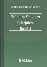 Svetová beletria Wilhelm Meisters Lehrjahre Band 4 - Johann Wolfgang von Goethe