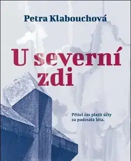 Česká beletria U severní zdi - Petra Klabouchová