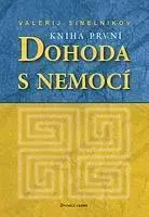 Alternatívna medicína - ostatné Dohoda s nemocí - kniha první (Sinelnikov) - Valerij Sineľnikov