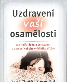 Duchovný rozvoj Uzdravení vaší osamělosti - Margaret Paul,Erika Chopich