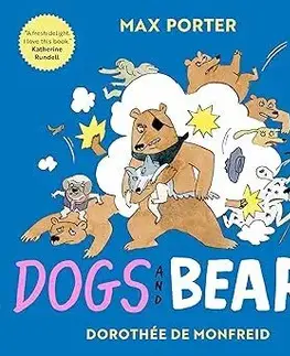 Pre deti a mládež - ostatné Dogs and Bears - Max Porter,Dorothee de Monfreid