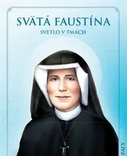 Náboženstvo Svätá Faustína - Svetlo v tmách