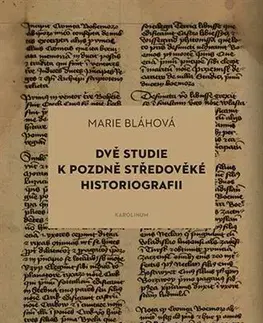 Archeológia, genealógia a heraldika Dvě studie k pozdně středověké historiografii - Marie Bláhová