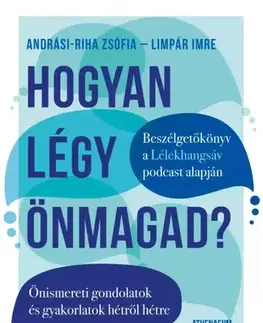 Psychológia, etika Hogyan légy önmagad? - Imre Limpár,Riha Zsófia