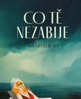 Novely, poviedky, antológie Co tě nezabije - Aňa Geislerová